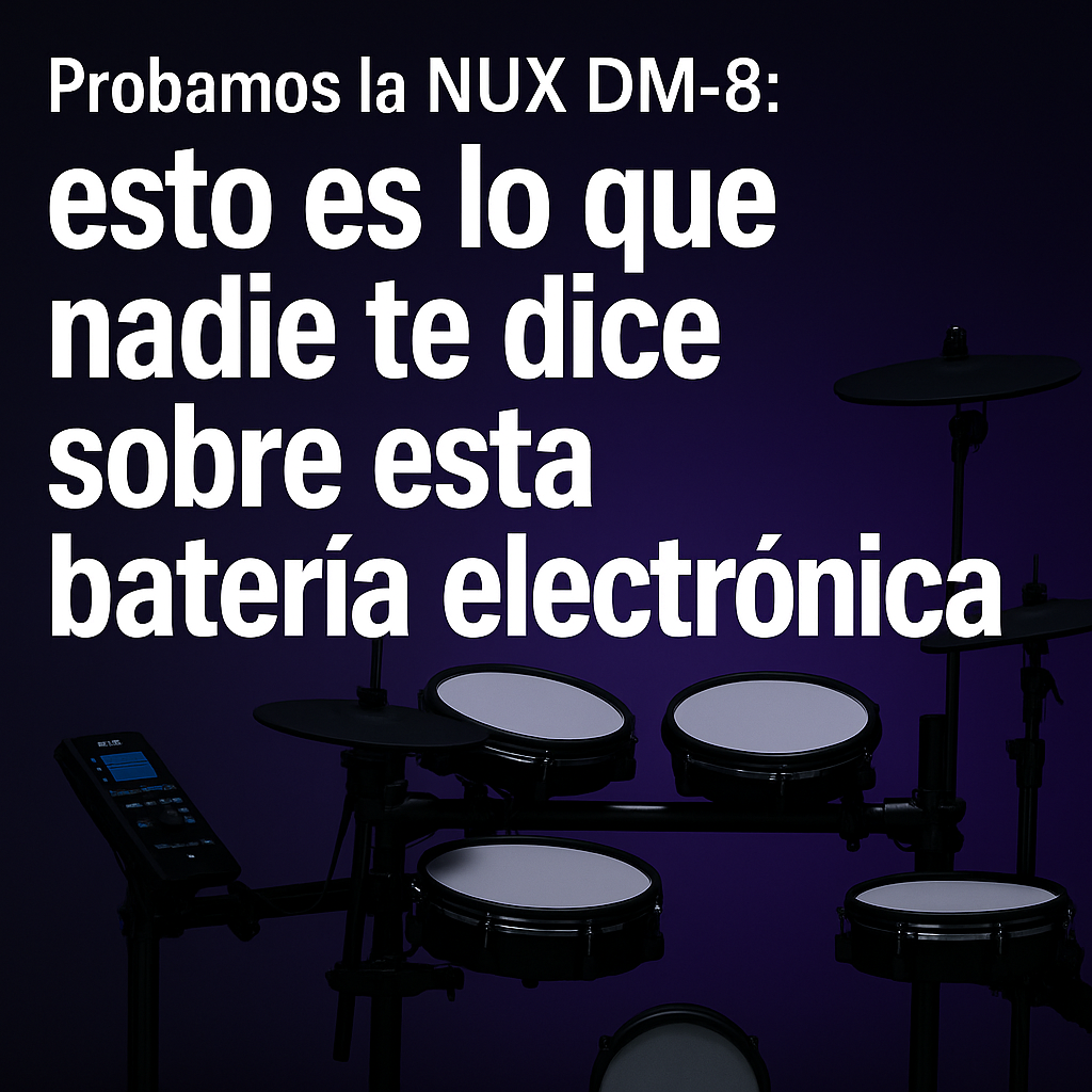 Probamos la NUX DM-8: esto es lo que nadie te dice sobre esta batería electrónica